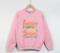 Load image into Gallery viewer, I Will Praise Him In Every Season - Christian Sweatshirt
