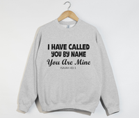 Load image into Gallery viewer, I Have Called You By Name, You Are Mine - Christian Sweatshirt
