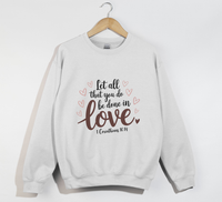 Load image into Gallery viewer, Let All That You Do Be Done In Love - Christian Sweatshirt
