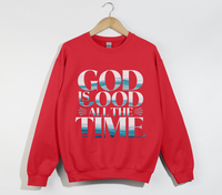 Load image into Gallery viewer, God Is Good All The Time - Sweatshirt
