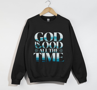 Load image into Gallery viewer, God Is Good All The Time - Sweatshirt

