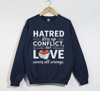 Load image into Gallery viewer, Hatred Stirs Up Conflict, But Love Covers All Wrongs - Sweatshirt
