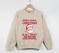 Load image into Gallery viewer, Sorry Santa, Christmas Is All About Jesus - Holiday Sweatshirt
