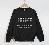 Load image into Gallery viewer, Half Hood Half Holy - Funny Christian Sweatshirt
