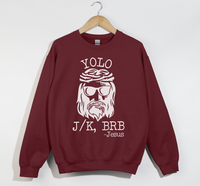 Load image into Gallery viewer, Yolo Jk BrB Jesus Funny Christian Sweatshirt
