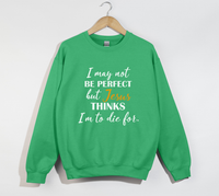 Load image into Gallery viewer, Jesus Thinks I&#39;m To Die For - Christian Sweatshirt
