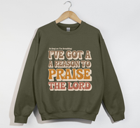 Load image into Gallery viewer, I&#39;ve Got A Reason To Praise The Lord - Sweatshirt
