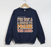 Load image into Gallery viewer, I&#39;ve Got A Reason To Praise The Lord - Sweatshirt

