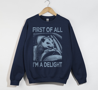 Load image into Gallery viewer, First Of All, I&#39;m A Delight - Sweatshirt
