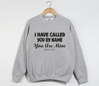 Load image into Gallery viewer, I Have Called You By Name, You Are Mine - Christian Sweatshirt
