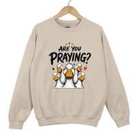 Load image into Gallery viewer, Are You Praying Sweatshirt - Funny Christian Goose Shirt
