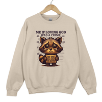 Load image into Gallery viewer, Me If Loving God Was a Crime, Christian Sweatshirt, Funny Faith Raccoon Meme, Religious Gift