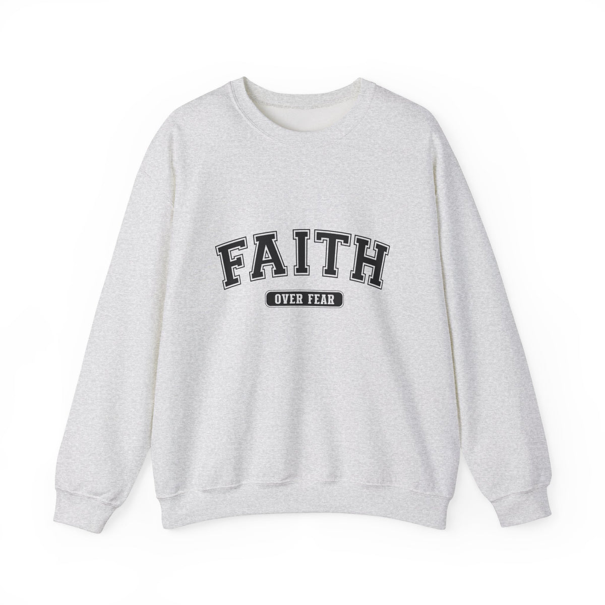 Faith Over Fear - Sweatshirt