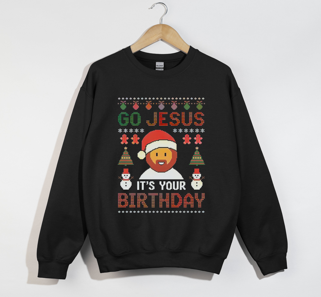 Go Jesus, It's Your Birthday - Christmas Sweatshirt