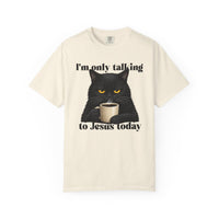 Load image into Gallery viewer, I'm Only Talking To Jesus Today - Christian Cat Lover Comfort Colors Tee