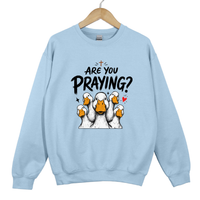 Load image into Gallery viewer, Are You Praying Sweatshirt - Funny Christian Goose Shirt