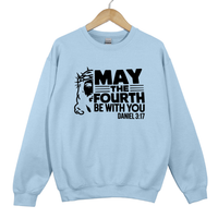 Load image into Gallery viewer, May The Fourth Be With You, Christian Sweatshirt, Faith Based Scripture, Religious Gift for Believers, Daniel 3 17