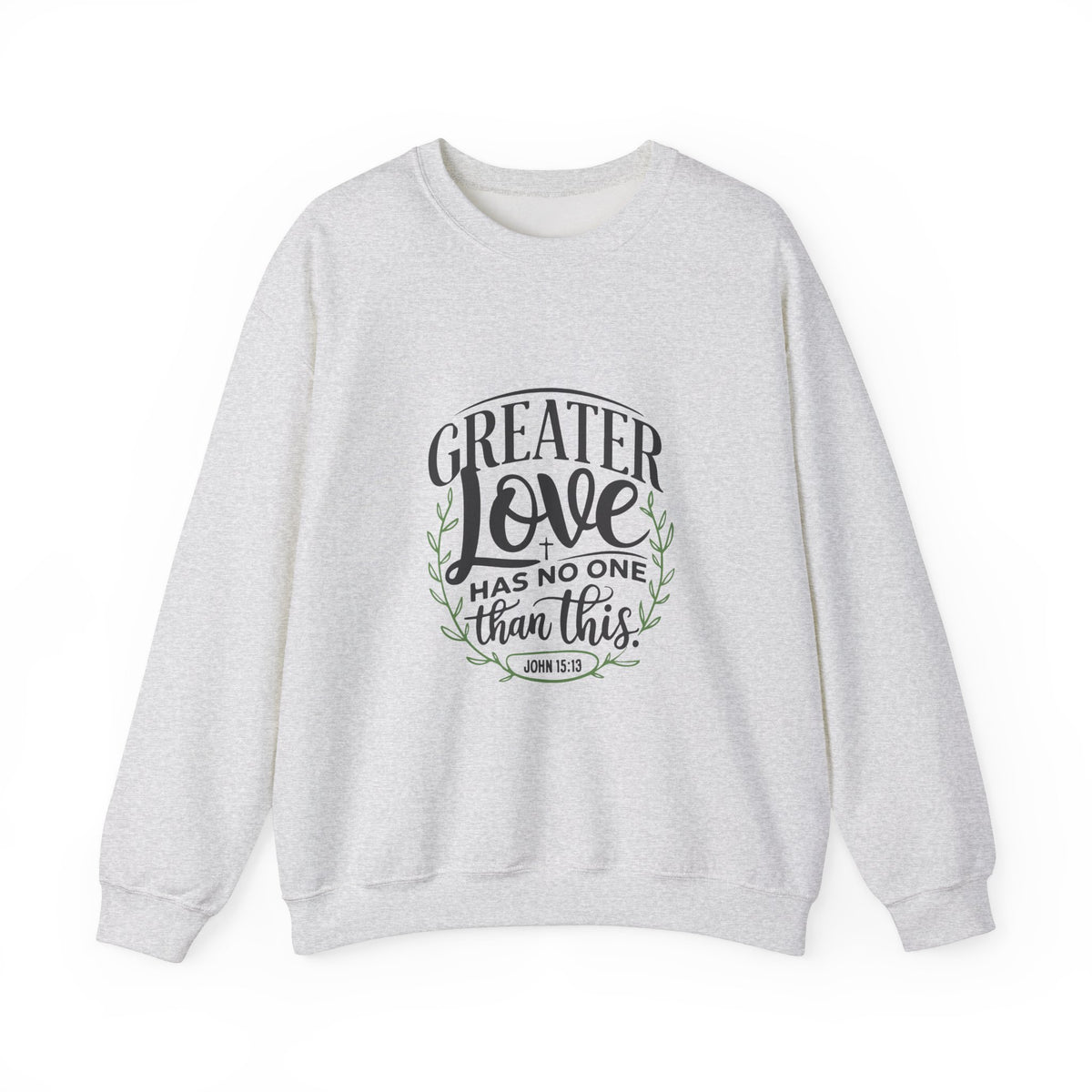 Greater Love Has No One Than This - Sweatshirt