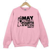 Load image into Gallery viewer, May The Fourth Be With You, Christian Sweatshirt, Faith Based Scripture, Religious Gift for Believers, Daniel 3 17
