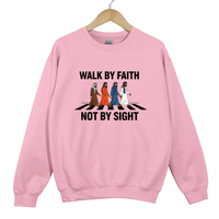 Load image into Gallery viewer, Walk by Faith Not by Sight Sweatshirt