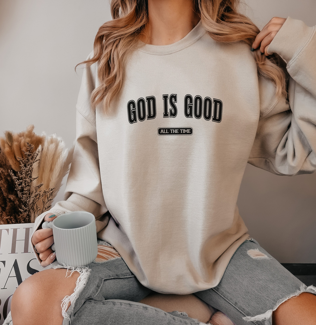 God Is Good All The Time - Sweatshirt