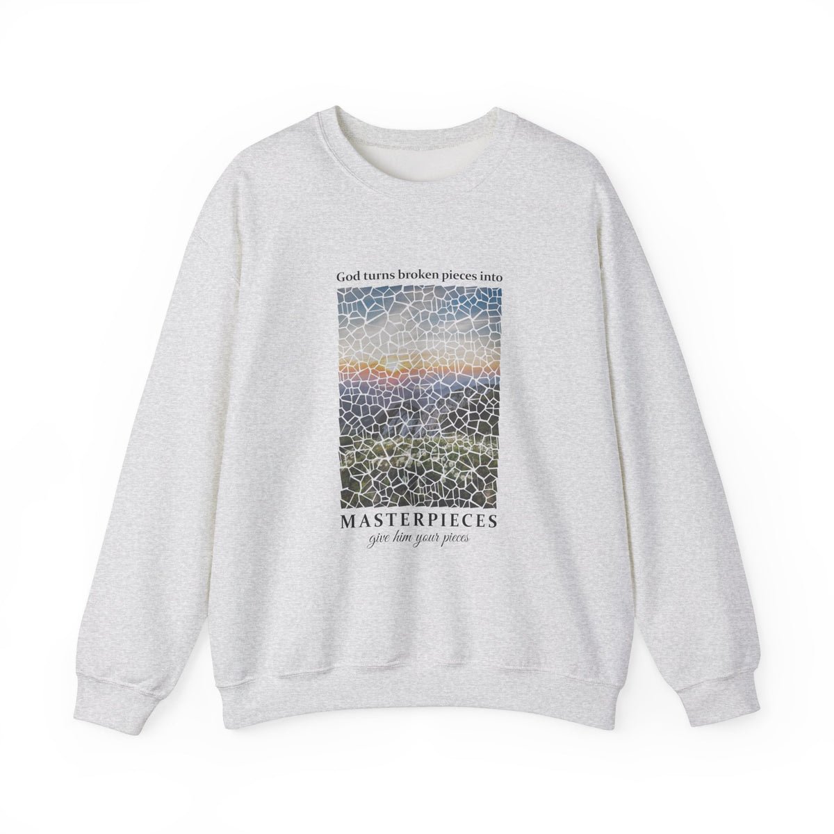 God Turns Broken Pieces Into Masterpieces - Sweatshirt