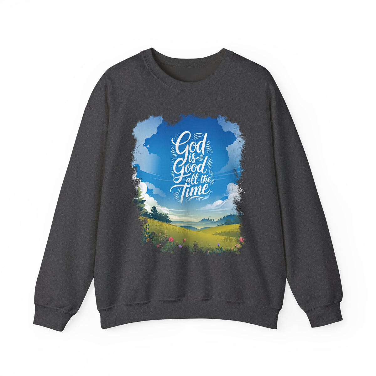 God Is Good All The Time - Sweatshirt