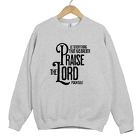Load image into Gallery viewer, Let Everything That Has Breath Praise The Lord Sweatshirt, Psalm 150:6 Christian Crewneck, Bible Verse Sweatshirt, Faith Based Gift