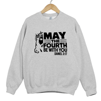 Load image into Gallery viewer, May The Fourth Be With You, Christian Sweatshirt, Faith Based Scripture, Religious Gift for Believers, Daniel 3 17