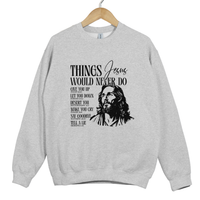 Load image into Gallery viewer, Things Jesus Would Never Do - Bible Inspired Sweatshirt