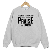 Load image into Gallery viewer, Christian Praise Sweatshirt, As Long As Im Breathing, Ive Got a Reason to Praise the Lord, Faith Shirt
