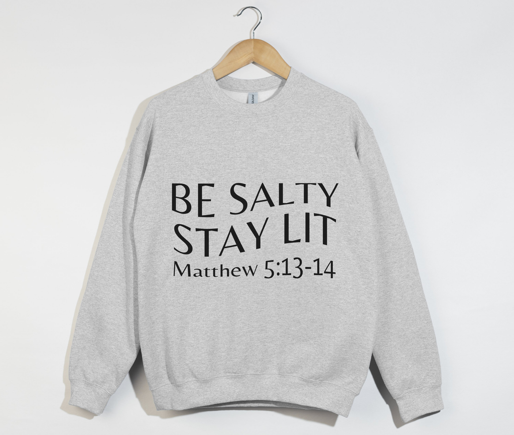 Be Salty Stay Lit - Christian Sweatshirt