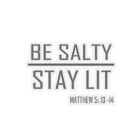 Load image into Gallery viewer, Be Salty - Stay Lit Sticker - Available in 3 sizes, 2 colors