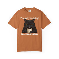 Load image into Gallery viewer, I'm Only Talking To Jesus Today - Christian Cat Lover Comfort Colors Tee