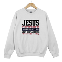Load image into Gallery viewer, Jesus Stop Drop and Roll Shirt, Christian Sweatshirt, It Is Better to Know Him Before You Meet Him, Faith Based Gift