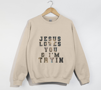 Load image into Gallery viewer, Jesus Loves You And I&#39;m Tryin - Christian Sweatshirt
