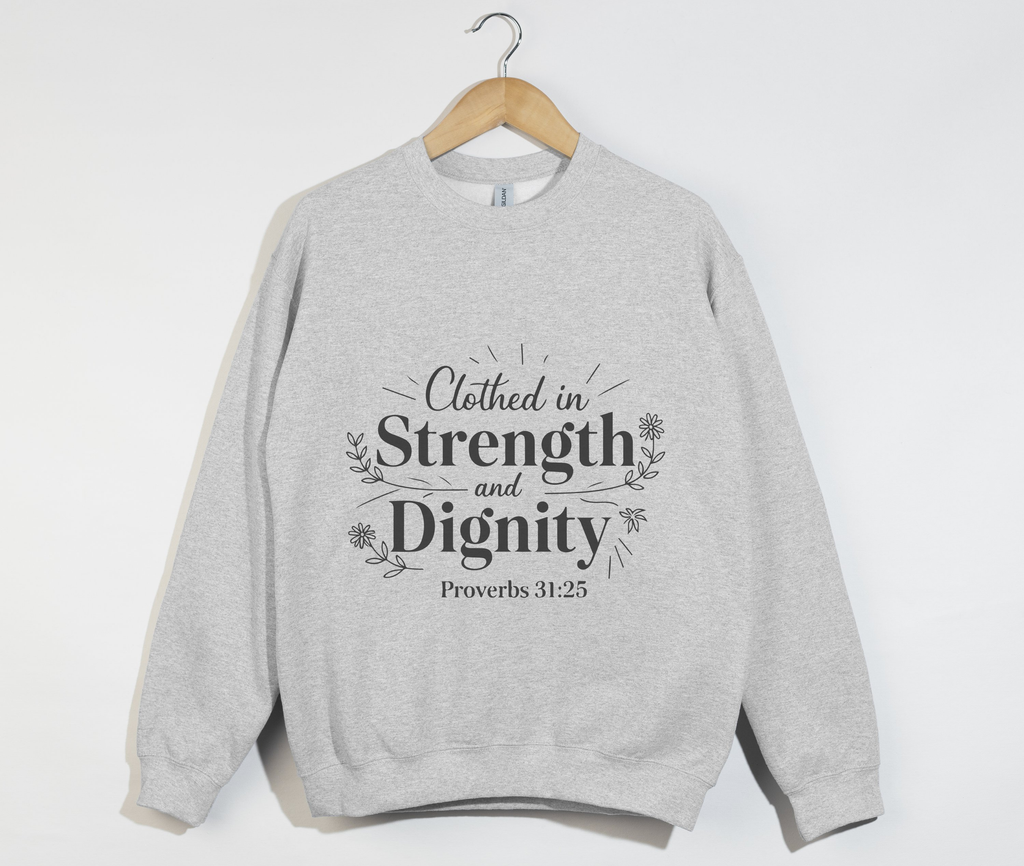 Clothed In Strength And Dignity - Christian Sweatshirt