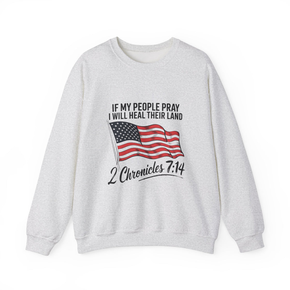 If My People Pray, I Will Heal Their Land - Sweatshirt