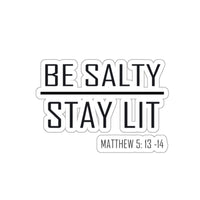 Load image into Gallery viewer, Be Salty - Stay Lit Sticker - Available in 3 sizes, 2 colors