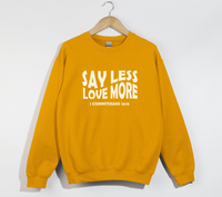 Load image into Gallery viewer, Say Less, Love More - Christian Sweatshirt