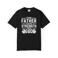 Load image into Gallery viewer, This Father Found Strength From God - Comfort Colors Men's Tee