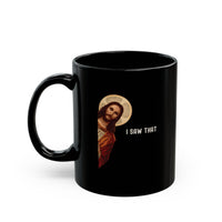 Load image into Gallery viewer, Jesus &#39;I saw that&#39; Black Ceramic Mug
