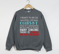 Load image into Gallery viewer, I Want To Be So Full Of Christ - Christian Sweatshirt

