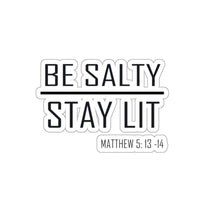 Load image into Gallery viewer, Be Salty - Stay Lit Sticker - Available in 3 sizes, 2 colors