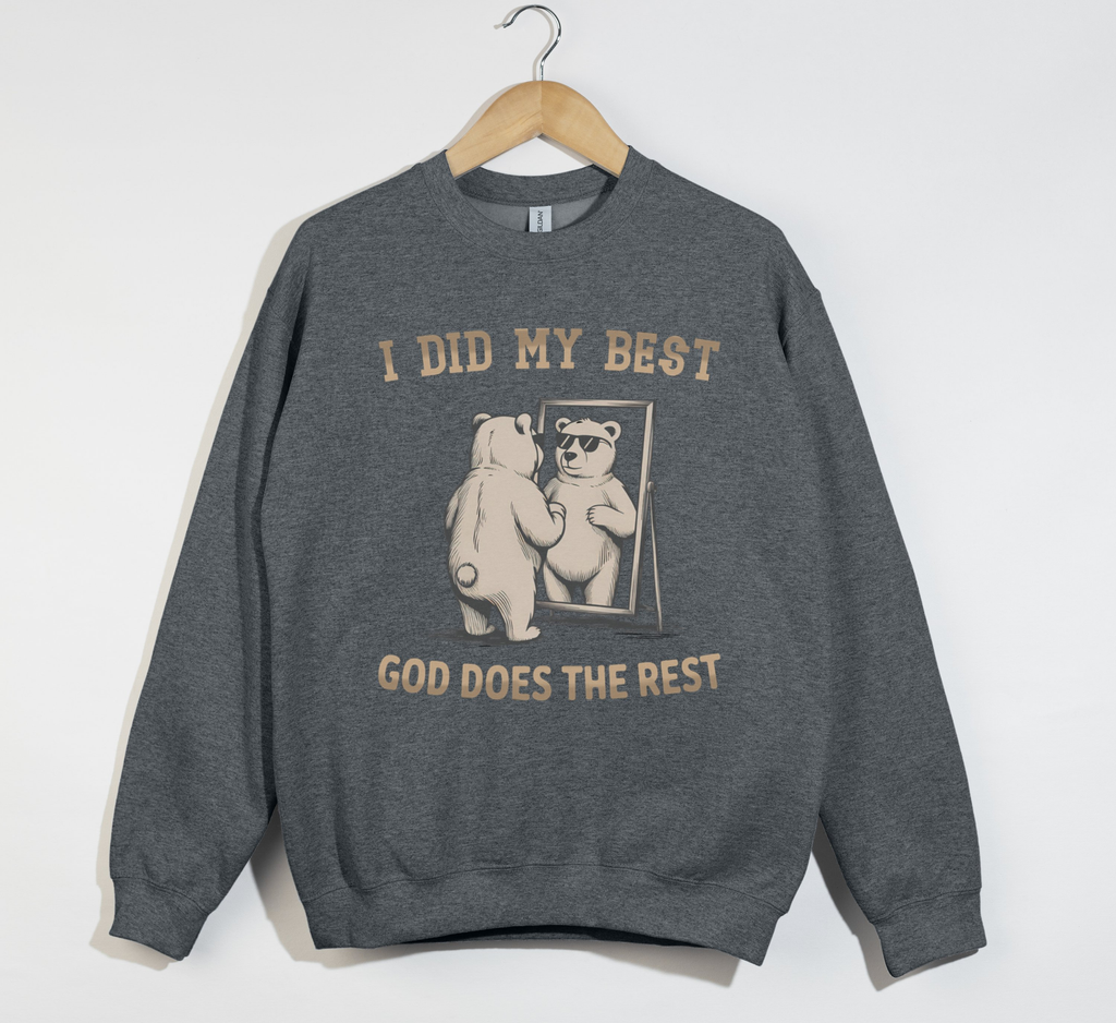 I Did My Best, God Does The Rest - Christian Sweatshirt