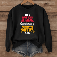 Load image into Gallery viewer, I'm A Love Your Neighbor Christian Not A Storm the Capitol Kind - Sweatshirt