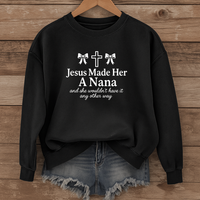 Load image into Gallery viewer, Jesus Made Her A Nana, Mother's Day Gift, Grandma Shirt, Gift for Nana, Nana Shirt, Christian Mom Sweatshirt
