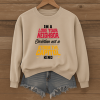 Load image into Gallery viewer, I'm A Love Your Neighbor Christian Not A Storm the Capitol Kind - Sweatshirt