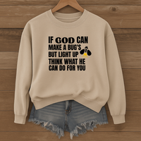 Load image into Gallery viewer, If God Can Make a Bugs Butt Light Up, Christian Sweatshirt, Jesus Inspirational, Firefly Shirt
