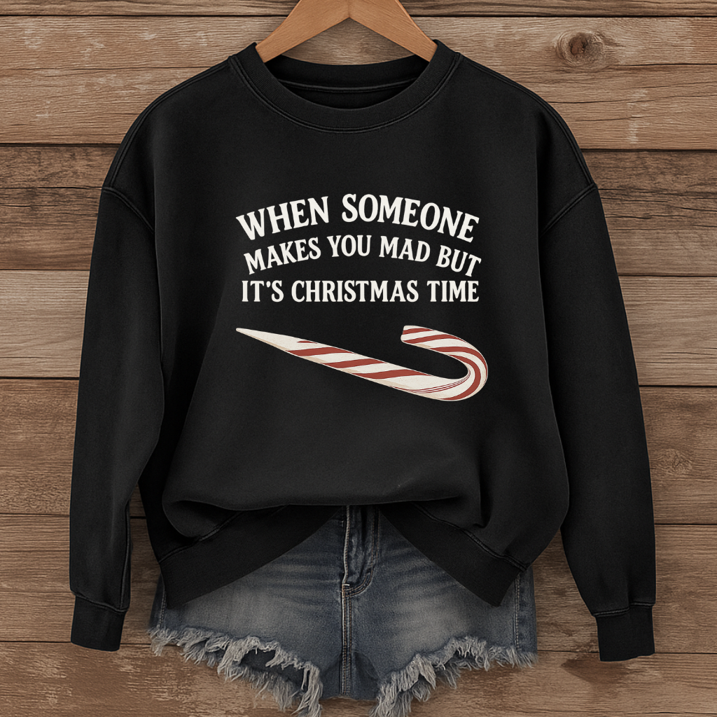 When someone makes you mad - Funny Christmas humor Sweatshirt